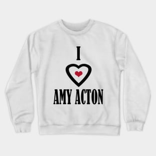 i love dr amy acton Crewneck Sweatshirt